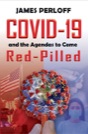A Summary of the Book “COVID-19 and the Agendas to Come, Red Pilled”