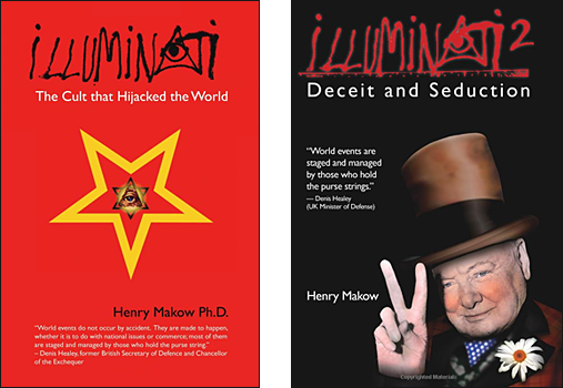 “Illuminati: The Cult that Hijacked the World” and “Illuminati 2: Deceit and Seduction,” by Henry Makow Ph.D.