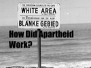 “How Did Apartheid Work?”