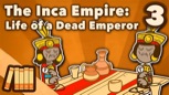 “The Inca Empire - Life of a Dead Emperor” (3 of 5)