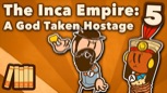 “The Inca Empire - A God Taken Hostage” (5 of 5)