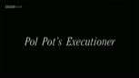 “Pol Pot’s Executioner — Welcome to Hell”