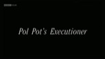 “Pol Pot’s Executioner — Welcome to Hell”